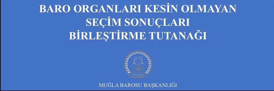 BARO ORGANLARI KESİN OLMAYAN  SEÇİM SONUÇLARI BİRLEŞTİRME TUTANAĞI