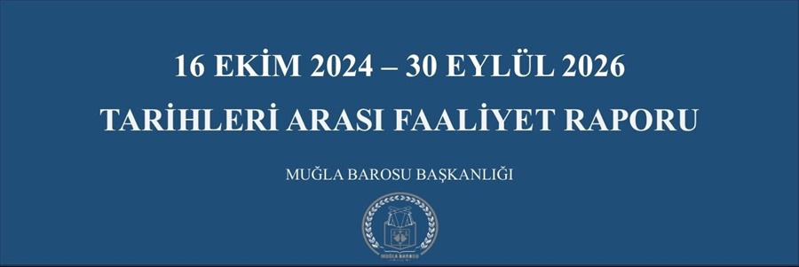 16 EKİM 2024 - 30 EYLÜL 2026 TARİHLERİ ARASI FAALİYET RAPORU